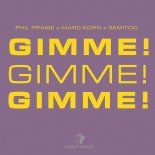 Phil Praise X Marc Korn X Semitoo - Gimme! Gimme! Gimme!