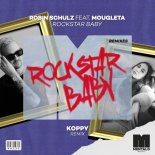 Robin Schulz Feat. Mougleta - Rockstar Baby (KOPPY Extended Remix)