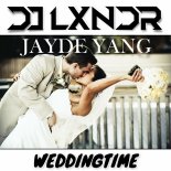 DJ Lxndr Feat. Jayde Yang - Weddingtime