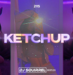 2115 - Ketchup (Dj Squirrel Bootleg) 2022