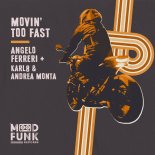 Angelo Ferreri, Karl8 & Andrea Monta - Movin' Too Fast (Club Mix)