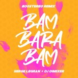 Serge Legran & DJ DimixeR - Bam Barabam (Boostereo Extended Remix)