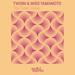 Twism & Miss Yamamoto - This Time I Know (Original Mix)