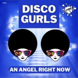 Disco Gurls - An Angel Right Now (Extended Mix)