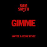 Sam Smith feat. Koffee x Jessie Reyez - Gimme