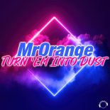 MrOrange - Turn 'Em Into Dust (Jason D3An Extended Remix)