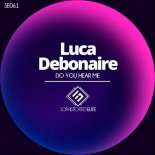 Luca Debonaire - Do You Hear Me (Original Mix)