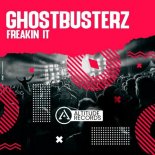 Ghostbusterz - Freakin It (Original Mix)