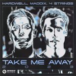 Hardwell, Maddix, 4 Strings - Take Me Away 2023 (Mix Cut)