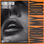 DJ Kuba & Neitan Feat. Bounce Inc. - Work My Body (Extended Mix)