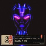Flakkë, Sammy Boyle, JKLN – Good 4 Me (Extended Mix)