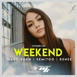 Marc Korn Feat. Semitoo & Renee - Weekend (Extended Mix)