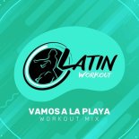 Latin Workout - Vamos A La Playa (Workout Mix 130 bpm)
