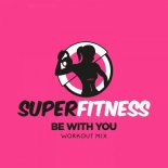 SuperFitness - Be With You (Workout Mix 133 bpm)