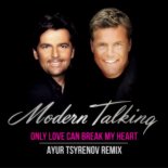 Modern Talking - Only love can break my heart (Ayur Tsyrenov Remix)