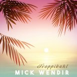 Mick Wendir - Troppikahl