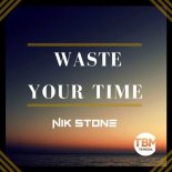 Nik Stone - Waste Your Time (Instrumental Mix)
