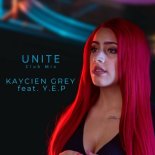 Kaycien Grey Feat. Y.E.P - Unite (Dance Mix)