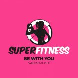 SuperFitness - Be With You (Workout Mix Edit 133 bpm)