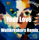 The Outfield - Your Love (WallBreakers Remix)