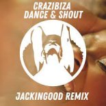 Crazibiza - Dance & Shout (JackinGod Remix)