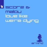 Scorz & Malou - Love Like We're Dying (Extended Mix)