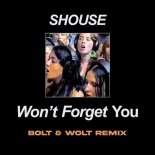 Shouse - Won't Forget You (Bolt & Wolt Remix)