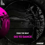 Funk The Beat - Go To Dance (Original Mix)