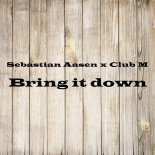 Sebastian Aasen x Club M - Bring it down