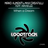 Mirko Alimenti & Max Crisafulli feat. Araas Lee - When A Dream