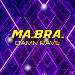 Ma.Bra. - Damn Rave (Mix)