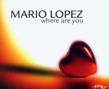 Mario Lopez -  Where Are You (Club Mix)