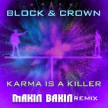 Block & Crown - Karma Is A Killer (Makin Bakin Remix Extended)