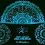 Adri Block, Paul Parsons - We All Need Love (Original Mix)