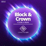 Block & Crown - You're A Freak (Original Mix)