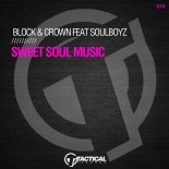 Block & Crown Feat. The Soulboyz - Sweet Soul Music (Original Mix)