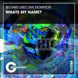 Richard Grey, Dan Thompson - Whats My Name (Original Mix)