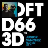 Junior Sanchez Feat. NEZ - Hit It (Extended Mix)