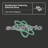Souldynamic Feat. Deborah Bond - Live Your Dreams (Extended Mix)