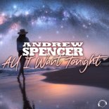 Andrew Spencer - All I Want Tonight (Extended Mix)