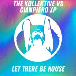 The Kollektive vs Gianpiero Xp - Let There Be House (Original Mix)