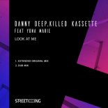 Killed Kassette & Danny Deep feat. Yona Marie - Look At Me (Extended Mix)