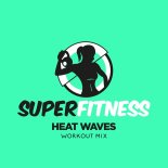 SuperFitness - Heat Waves (Instrumental Workout Mix 135 bpm)