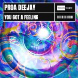 Proa Deejay - You Got A Feeling (Original Mix)