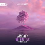 Jade Key Feat. She Is Jules - Gets Better