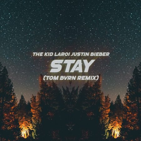 The Kid LAROI, Justin Bieber - Stay (TOM BVRN Remix)