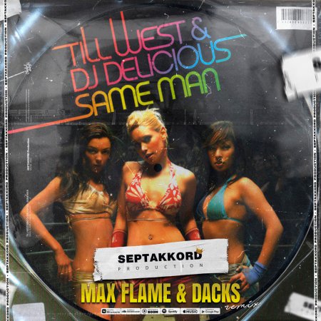 Till West And Dj Delicious – Same Man (Max Flame & Dacks Remix)