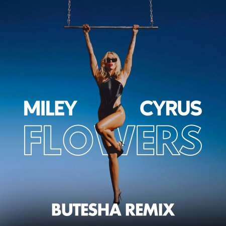 Miley Cyrus - Flowers (Butesha Remix) Radio Edit