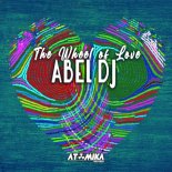 Abel DJ - The Wheel Of Love (Original Mix)