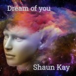 Shaun Kay - Dream of You (Original Mix)